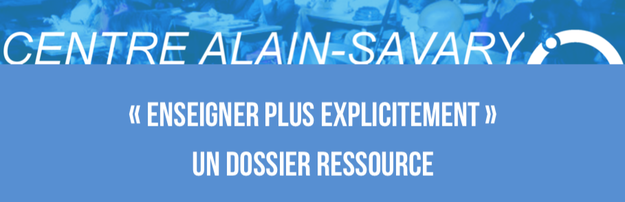 Enseigner plus explicitement : un dossier ressource du Centre Alain-Savary